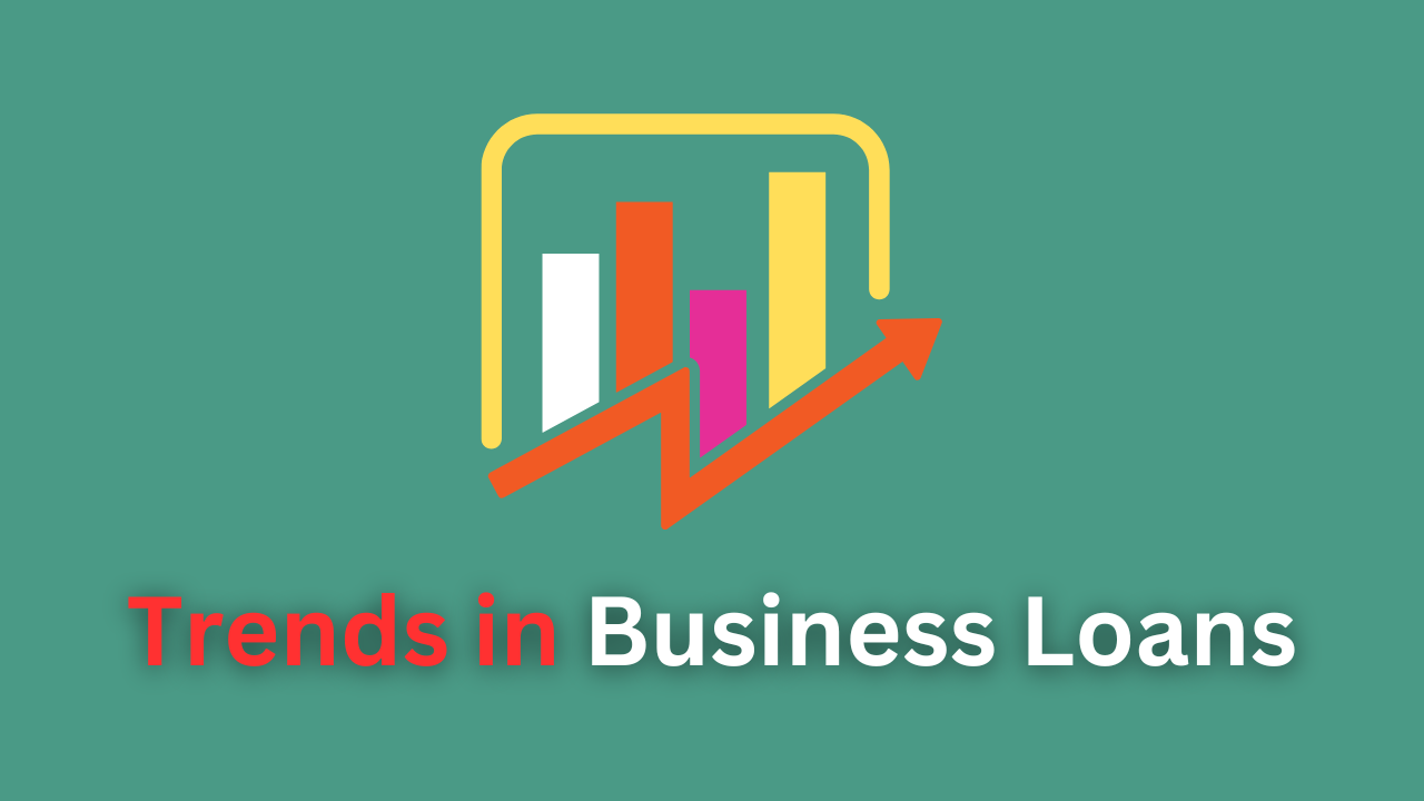 The Latest Trends in Business Loans: Navigating the Future of Small Business Financing