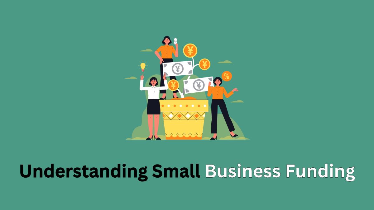 Understanding Small Business Funding